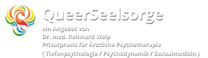 QueerSeelsorge ein Angebot von Dr. med. Reinhard Welp Privatpraxis für Ärztliche Psychotherapie ( Tiefenpsychologie / Psychodynamik / Sexualmedizin )