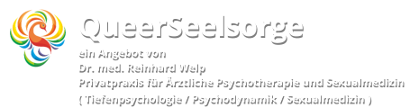 QueerSeelsorge ein Angebot von Dr. med. Reinhard Welp Privatpraxis für Ärztliche Psychotherapie und Sexualmedizin ( Tiefenpsychologie / Psychodynamik / Sexualmedizin )